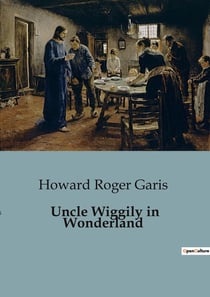 Uncle Wiggily in Wonderland : A whimsical journey with Uncle Wiggily and his Wonderland friends