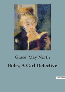 Bobs, A Girl Detective : The Adventures of Four Sisters in a Changing World