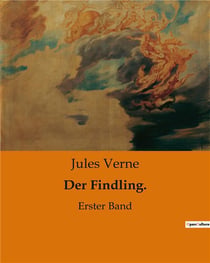Der Findling. : Erster Band