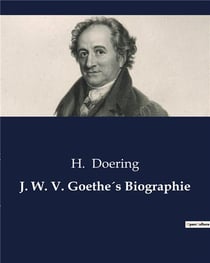 J. W. V. Goethe's Biographie