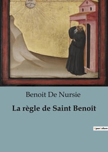 La règle de Saint Benoît : Un guide intemporel pour une vie équilibrée et spirituelle.