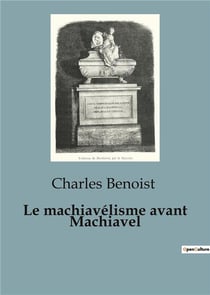Le machiavélisme avant Machiavel : Une étude du pouvoir et de la politique de l'Antiquité à la renaissance italienne