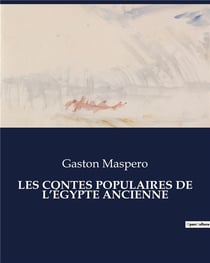 LES CONTES POPULAIRES DE L'ÉGYPTE ANCIENNE : Une intrigue inachevée de l'Égypte ptolémaïque