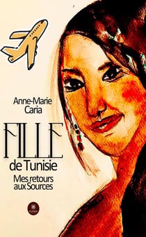 Fille de Tunisie : Mes retours aux sources