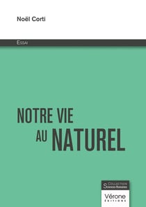 Notre vie au naturel : Essai