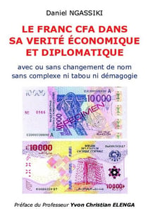 Le franc CFA dans sa vérité économique et diplomatique : avec ou sans changement de nom sans complexe ni tabou ni démagogie