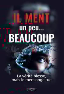 Il Ment Un peu Beaucoup...