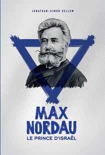 Max Nordau, le Prince d'Israël