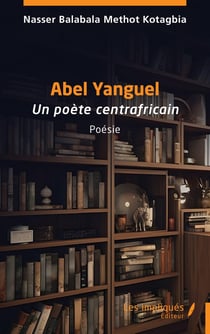 Abel Yanguel : Un poète centrafricain
