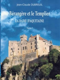 La Dame d'Aquitaine t.1 - Bérangère et le Templier