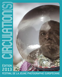 Circulations - festival de la jeune photographie européenne (édition 2013)