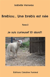 Brebiou... une brebis est née Tome 2 : je suis curieuse ? et alors ?!