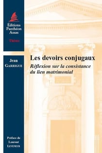 Les devoirs conjugaux - réflexion sur la consistance du lien matrimonial