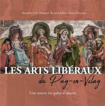 Les arts libéraux du puy-en-velay - une oeuvre en quête d'auteur