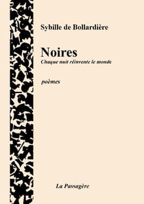Noires : Chaque nuit réinvente le monde - Poèmes