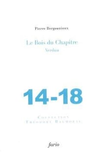 Le bois du chapitre : Verdun 1914-1918