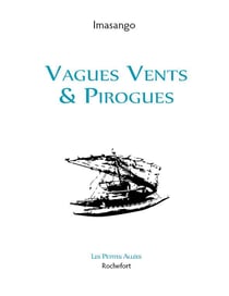 Vagues Vents et Pirogues : Vagues Vents et Pirogues