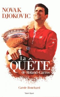 NOVAK DJOKOVIC - LA QUETE DE ROLAND GARROS