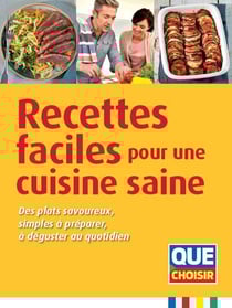 Recettes faciles pour une cuisine saine : Des plats savoureux, simples à préparer, à déguster au quotidien