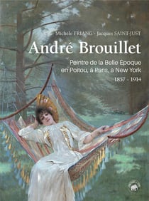 André Brouillet, peintre de la Belle Époque en Poitou, à Paris, à New York, 1857-1914