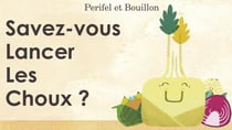 Savez-vous lancer les choux ?
