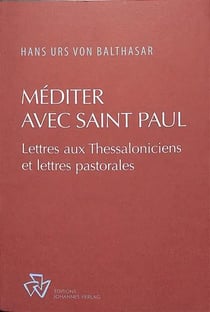 Méditer avec saint Paul : commentaire des épîtres aux thessaloniciens et des épîtres pastorales