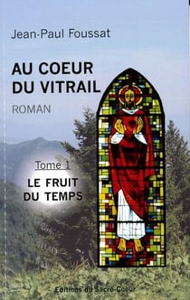 Au coeur du vitrail t.1 - le fruit du temps