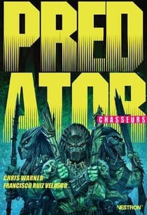 Predator - chasseurs Tome 1