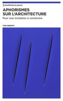 Aphorismes sur l'architecture : pour une incitation à construire