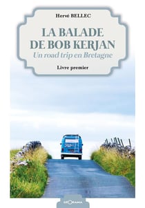 La balade de bob kerjan - t01 - la balade de bob kerjan - livre premier