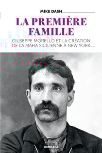 La première famille - Giuseppe Morello et la création de la mafia sicilienne à New York