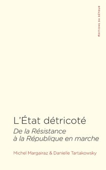 L'Etat détricoté - de la Résistance à la République en marche