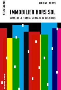 Immobilier hors sol : Comment la finance s'accapare nos villes
