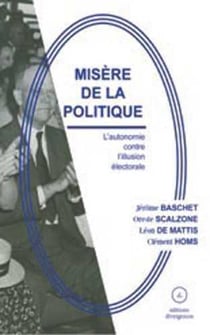 Misère de la politique - l'autonomie contre l'illusion électorale