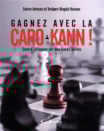 Gagnez avec la Caro-Kann ! contre-attaquez sur des bases saines