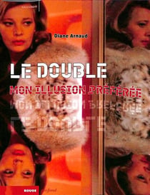 Le double, mon illusion préférée : Mirages et jeux de dupes
