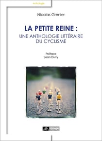 La petite reine - une anthologie littéraire du cyclisme