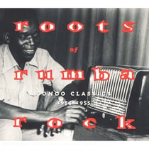 Roots Of Rumba Rock (Congo Classics 1953-1955)