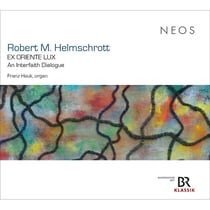 Robert M. Helmschrott: EX ORIENTE LUX