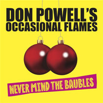 Don Powell's Occasional Flames : Never Mind The Baubles