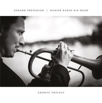 Groove travels / Gerard Presencer & Danish Radio Big Band