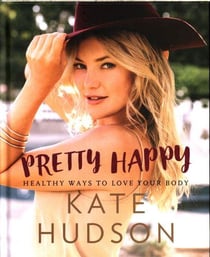 PRETTY HAPPY - HEALTHY WAYS TO LOVE YOUR BODY