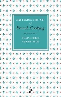 Mastering the art of french cooking t.2
