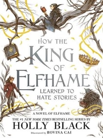 How the king of elfhame learned to hate stories