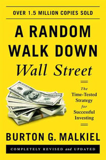 A random walk down wall street - the time-tested strategy for successful investing