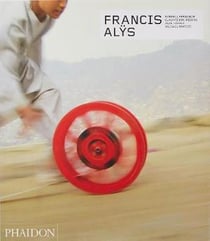 Francis alys - revised and expanded edition