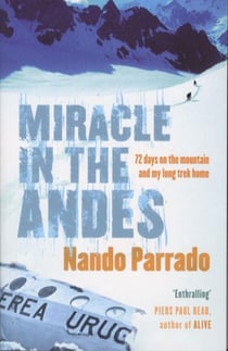 Miracle in the andes - 72 days on the mountain and my long trek home
