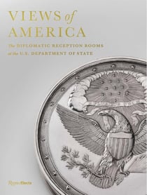 Views of America : The Diplomatic Reception Rooms at the U.S. Department of State