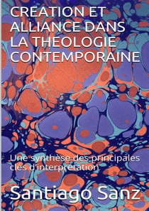 Creation et alliance dans la theologie contemporaine: une synthese des principales cles