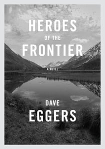 Heroes of the frontier - a novel
